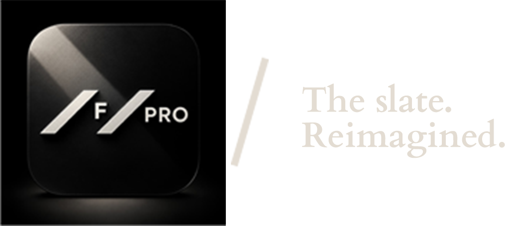 F/PRO The slate. Reimagined.